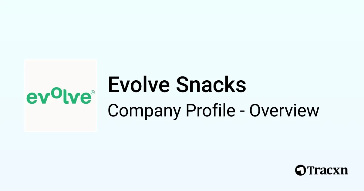 Evolve Snacks - Company Profile - Tracxn